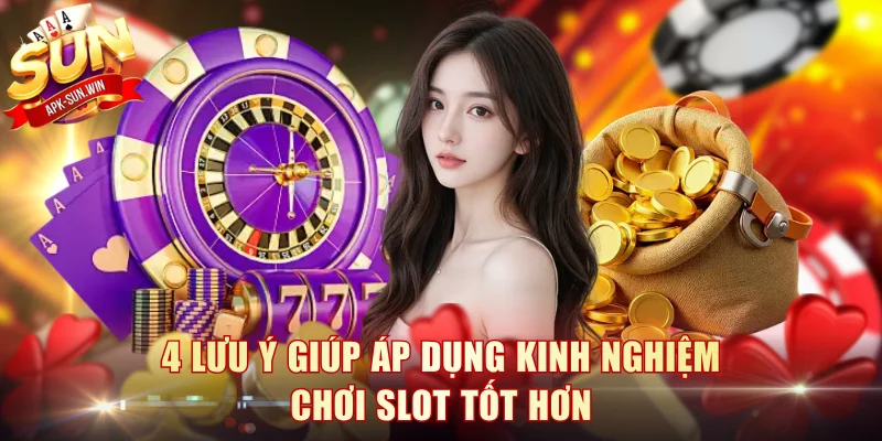 Kinh Nghiệm Chơi Slot: Bí Quyết Nổ Liên Tục Tại Sunwin 4 4 lưu ý giúp áp dụng kinh nghiệm chơi slot tốt hơn