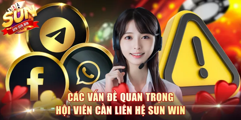 Các vấn đề quan trọng hội viên cần liên hệ Sun Win