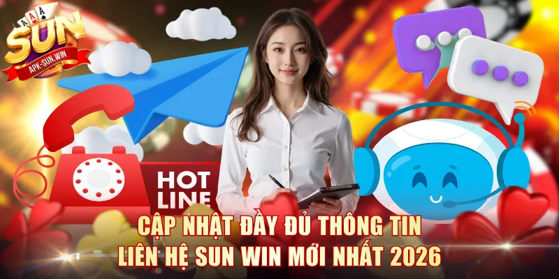 Cập nhật đầy đủ thông tin liên hệ Sun Win mới nhất 2026