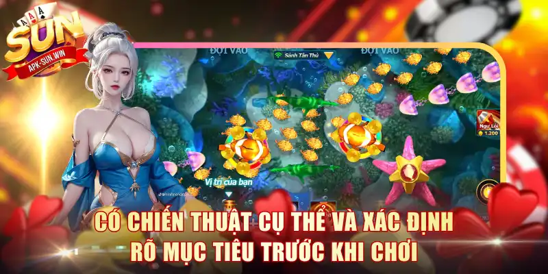 Có chiến thuật cụ thể và xác định rõ mục tiêu trước khi chơi