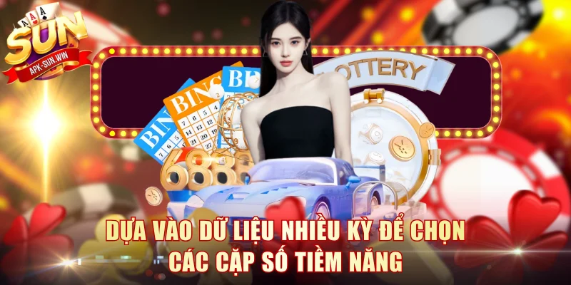 Dựa vào dữ liệu nhiều kỳ để chọn các cặp số tiềm năng