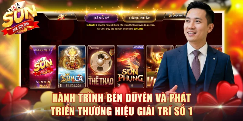 Hành trình bén duyên và phát triển thương hiệu giải trí số 1