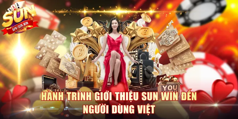 Hành trình giới thiệu Sun win đến người dùng Việt