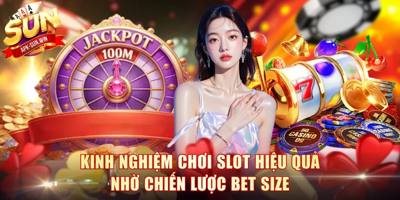 Kinh Nghiệm Chơi Slot: Bí Quyết Nổ Liên Tục Tại Sunwin 3 Kinh nghiệm chơi slot hiệu quả nhờ chiến lược bet size