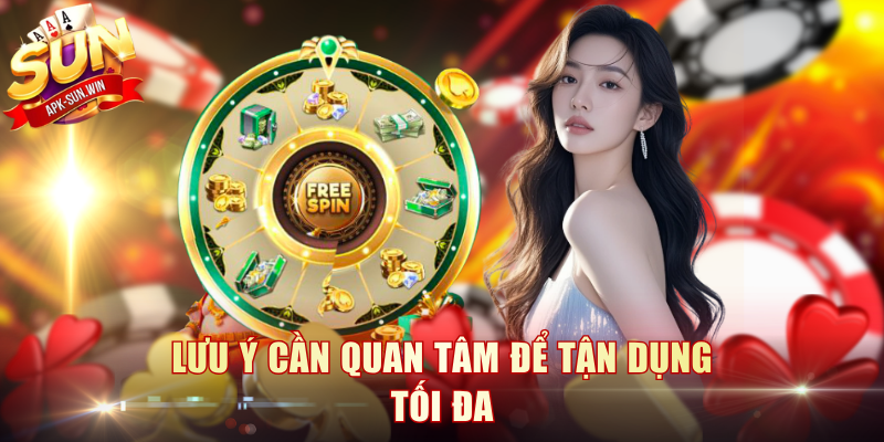 Lưu ý cần quan tâm để tận dụng tối đa