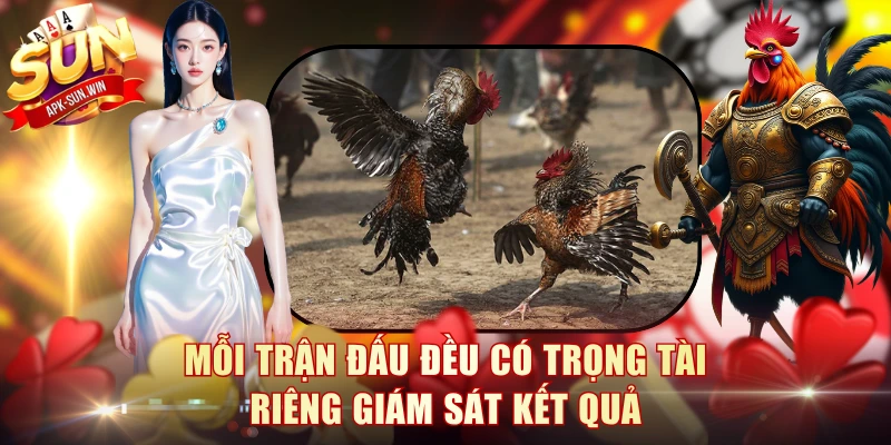 Mỗi trận đấu đều có trọng tài riêng giám sát kết quả