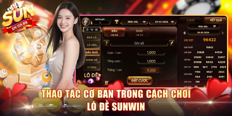 Thao tác cơ bản trong cách chơi lô đề Sunwin