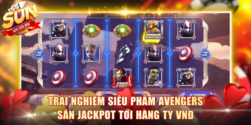 Trải nghiệm siêu phẩm Avengers săn jackpot tới hàng tỷ VNĐ